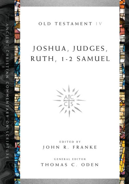 Joshua, Judges, Ruth, 1-2 Samuel: Volume 4