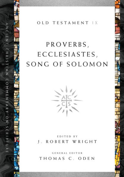 Proverbs, Ecclesiastes, Song of Solomon: Volume 9
