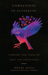 Download books ipod Companions in Suffering: Comfort for Times of Loss and Loneliness by Wendy Alsup, Trillia J. Newbell RTF