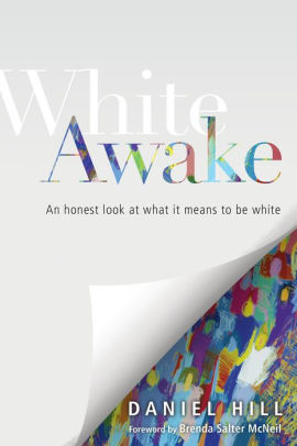 White Awake An Honest Look At What It Means To Be White By Daniel