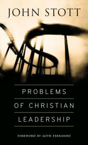 Title: Problems of Christian Leadership, Author: John Stott