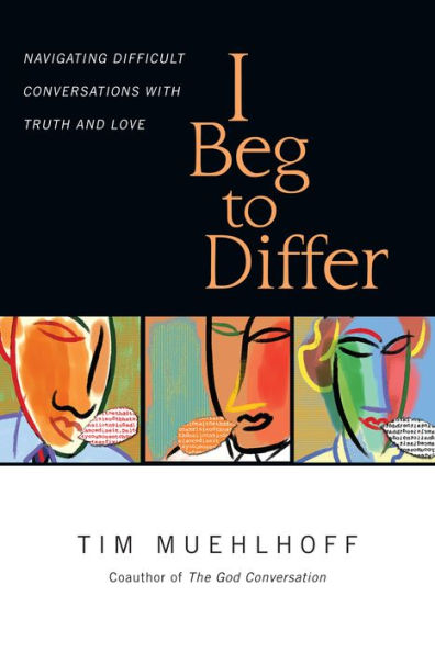 I Beg to Differ: Navigating Difficult Conversations with Truth and Love