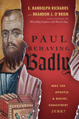 Paul Behaving Badly Was The Apostle A Racist Chauvinist Jerk By