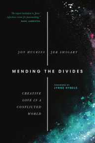 Title: Mending the Divides: Creative Love in a Conflicted World, Author: Jon Huckins