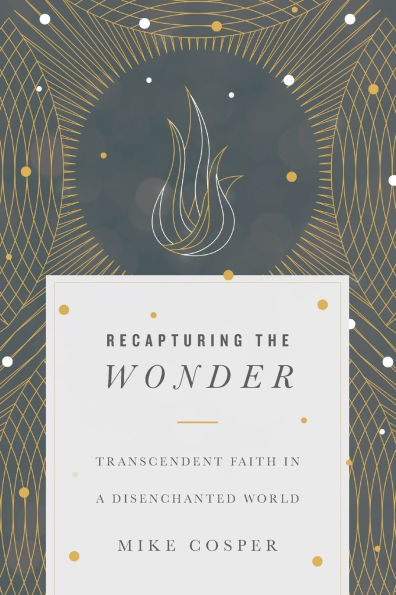 Recapturing the Wonder: Transcendent Faith a Disenchanted World