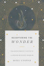 Recapturing the Wonder: Transcendent Faith in a Disenchanted World
