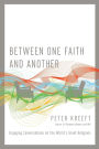 Between One Faith and Another: Engaging Conversations on the World's Great Religions