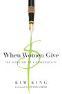 When Women Give: The Adventure of a Generous Life