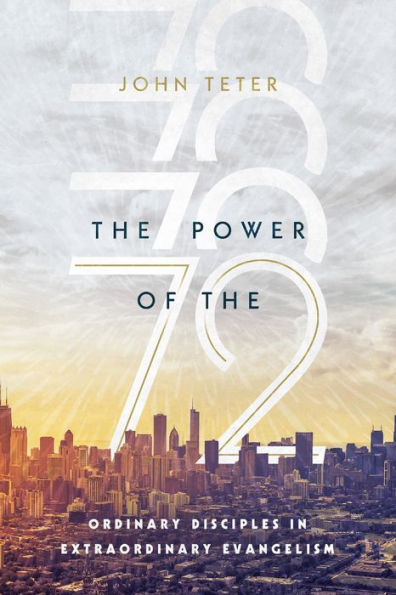 the Power of 72: Ordinary Disciples Extraordinary Evangelism