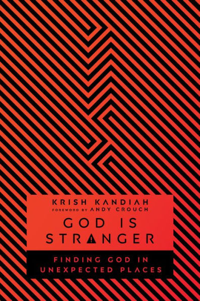 God Is Stranger: Finding God in Unexpected Places