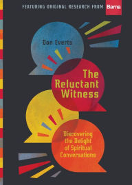 Title: The Reluctant Witness: Discovering the Delight of Spiritual Conversations, Author: Don Everts