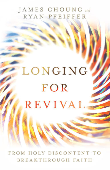 Longing for Revival: From Holy Discontent to Breakthrough Faith