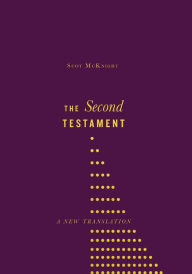 Title: The Second Testament: A New Translation, Author: Scot McKnight