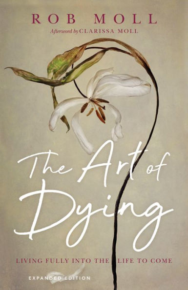 the Art of Dying: Living Fully into Life to Come