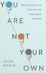 Free ebooks download links You Are Not Your Own: Belonging to God in an Inhuman World English version RTF