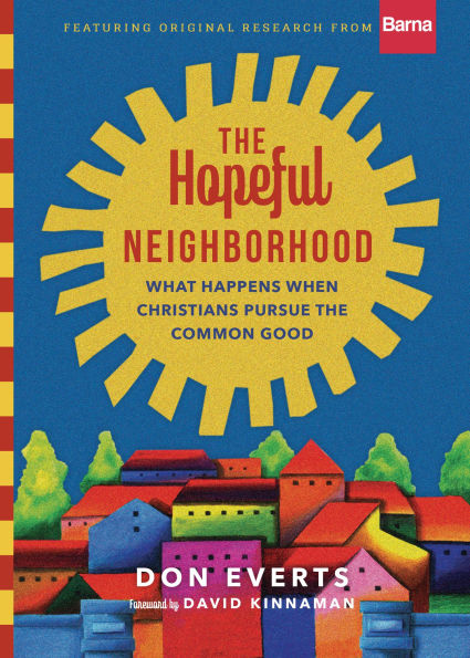 the Hopeful Neighborhood: What Happens When Christians Pursue Common Good