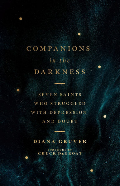 Companions the Darkness: Seven Saints Who Struggled with Depression and Doubt