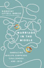 Marriage in the Middle: Embracing Midlife Surprises, Challenges, and Joys