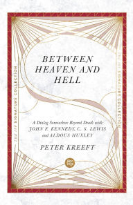 Download free ebooks for kindle from amazon Between Heaven and Hell: A Dialog Somewhere Beyond Death with John F. Kennedy, C. S. Lewis and Aldous Huxley 9780830848652 (English literature) by 