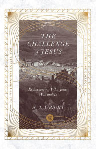 Title: The Challenge of Jesus: Rediscovering Who Jesus Was and Is, Author: N. T. Wright