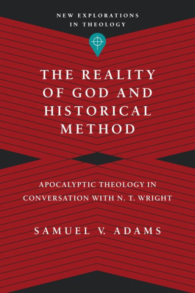 The Reality of God and Historical Method: Apocalyptic Theology Conversation with N. T. Wright