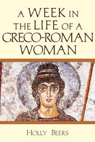 Pdf ebooks free downloads A Week In the Life of a Greco-Roman Woman DJVU