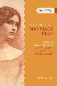 Download epub books for ipad Resisting the Marriage Plot: Faith and Female Agency in Austen, Brontë, Gaskell, and Wollstonecraft 9780830850716 English version by  iBook