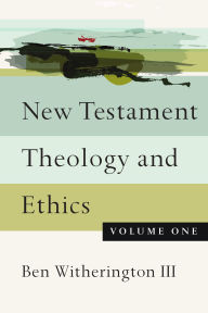 Download pdf ebooks for iphone New Testament Theology and Ethics: Volume 1 English version RTF by Ben Witherington III