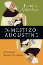 The Mestizo Augustine: A Theologian Between Two Cultures