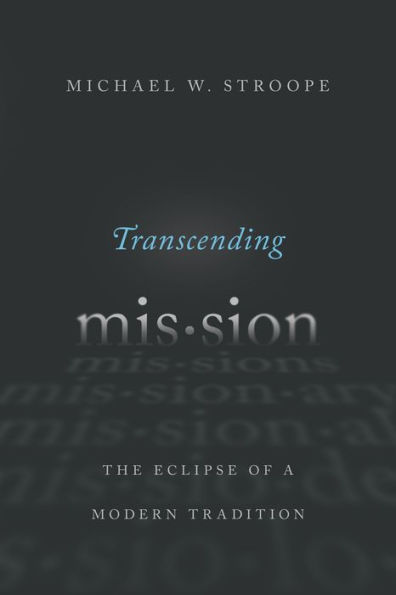 Transcending Mission: The Eclipse of a Modern Tradition