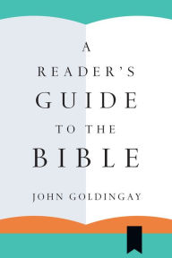 Title: A Reader's Guide to the Bible, Author: John Goldingay