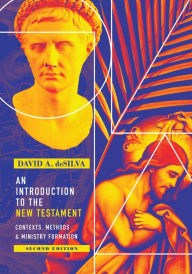 Title: An Introduction to the New Testament: Contexts, Methods & Ministry Formation, Author: David A. deSilva