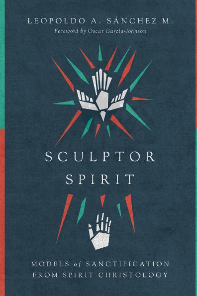 Sculptor Spirit: Models of Sanctification from Spirit Christology