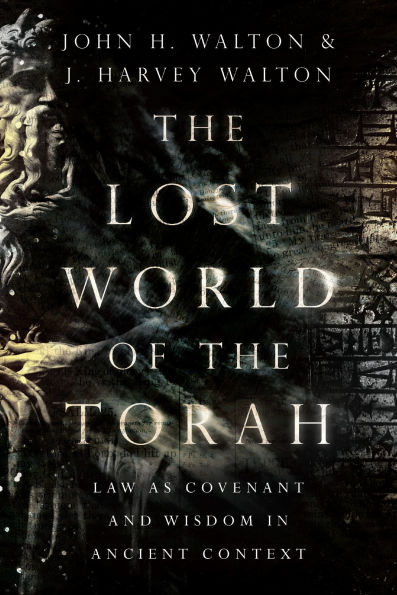 the Lost World of Torah: Law as Covenant and Wisdom Ancient Context