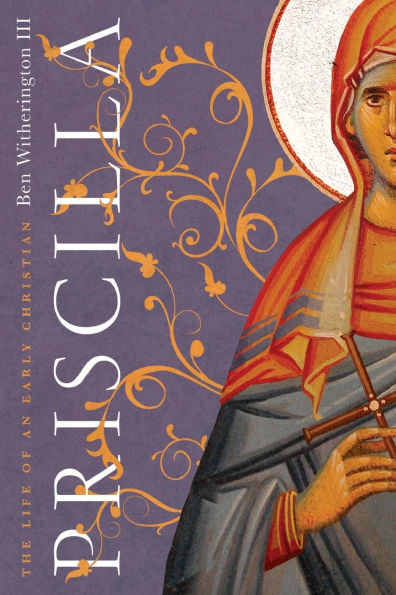 Priscilla: The Life of an Early Christian