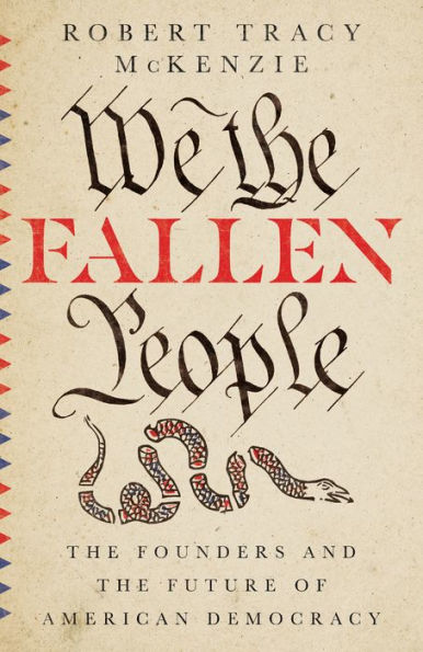 We the Fallen People: Founders and Future of American Democracy