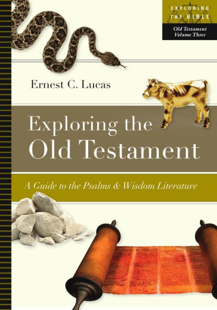 Exploring the Old Testament: A Guide to the Psalms and Wisdom ...