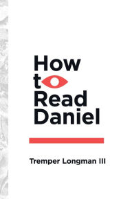 Title: How to Read Daniel, Author: Tremper Longman