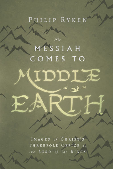 the Messiah Comes to Middle-Earth: Images of Christ's Threefold Office Lord Rings