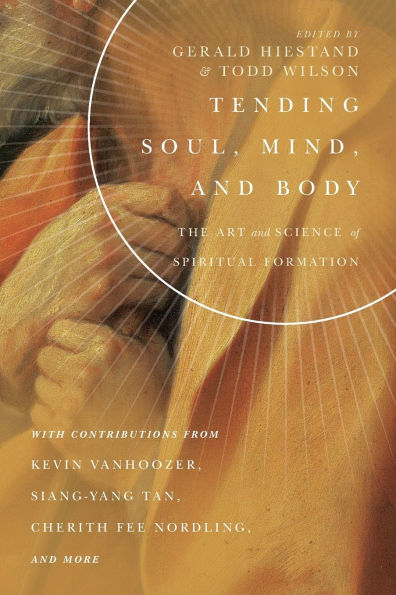 Tending Soul, Mind, and Body: The Art Science of Spiritual Formation