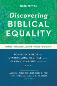 Title: Discovering Biblical Equality: Biblical, Theological, Cultural, and Practical Perspectives, Author: Ronald W. Pierce