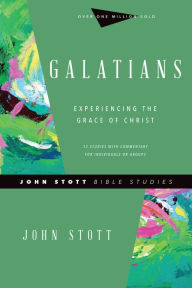 Title: Galatians: Experiencing the Grace of Christ, Author: John Stott