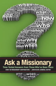 Title: Ask a Missionary: Time-Tested Answers from Those Who've Been There Before, Author: John McVay