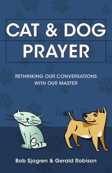 Cat & Dog Prayer: Rethinking Our Conversations with Master