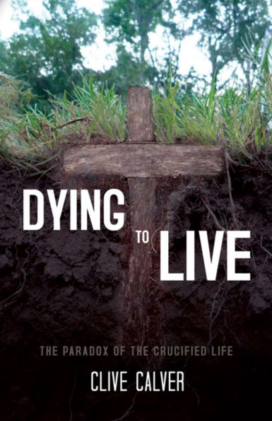 Dying to Live: The Paradox of the Crucified Life