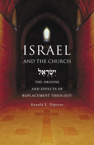 Download japanese books online Israel and the Church: The Origins and Effects of Replacement Theology