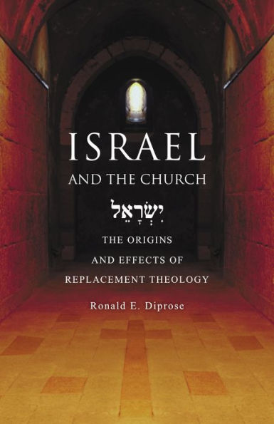 Israel and the Church: The Origins and Effects of Replacement Theology