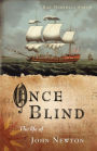 Once Blind: The Life of John Newton