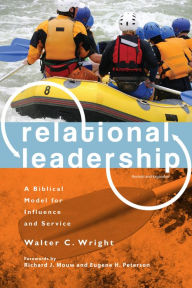 Title: Relational Leadership: A Biblical Model for Influence and Service, Author: Walter C. Wright Jr.