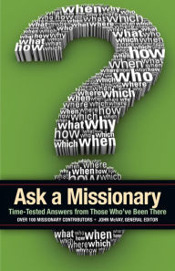Title: Ask a Missionary: Time-Tested Answers from Those Who've Been There Before, Author: John McVay